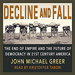 Decline and Fall: The End of Empire and the Future of Democracy in 21st Century America
